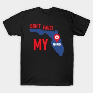 Don't Fauci My Florida T-Shirt